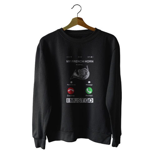 My French Horn Is Calling And I Must Go Unisex Sweater