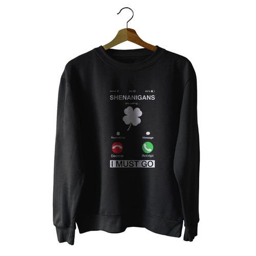 Shenanigans Are Calling And I Must Go Unisex Sweater