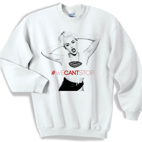 We Cant Stop Miley Cyrus Unisex Sweater