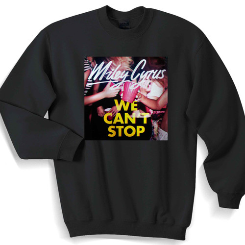 We Cant Stop Miley Cyrus Style Unisex Sweater