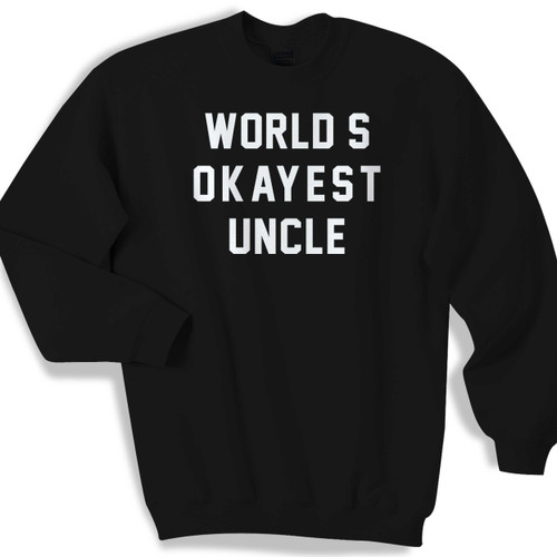 Worlds Okayest Uncle Quotes Unisex Sweater