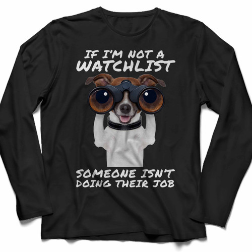 Watchlist And Their Job Long Sleeve Shirt Tee