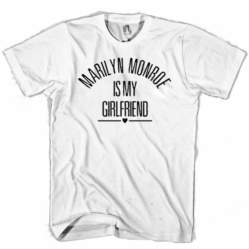 Marilyn Monroe Is My Girlfriend Man's T shirt