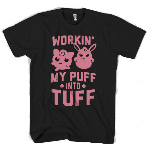 Workin My Puff Into Tuff Man's T shirt