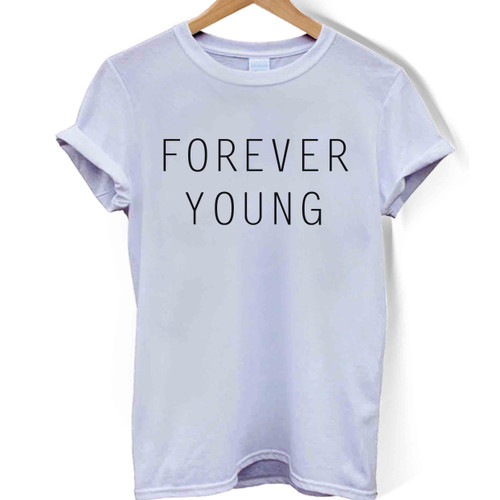 Forever Young Woman's T shirt