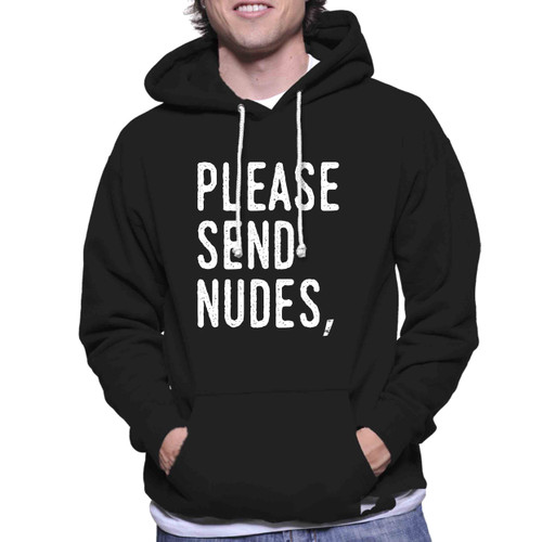 Send Nudes Please Unisex Hoodie