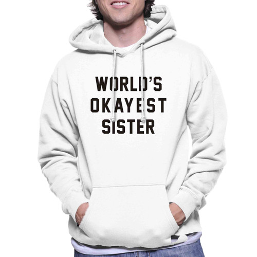 Worlds Okayest Sister Quotes Unisex Hoodie