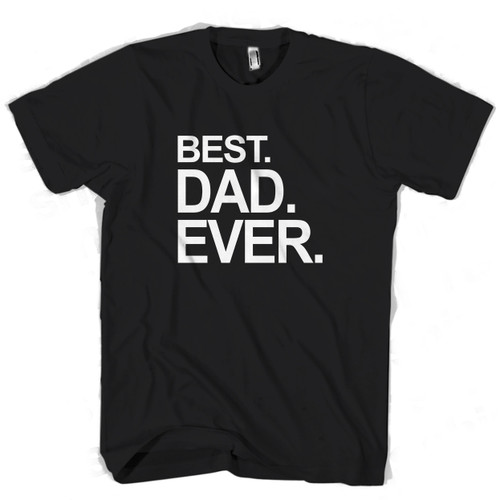 Best Dad Ever Man's T shirt