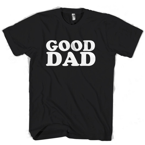 Good Dad Man's T shirt