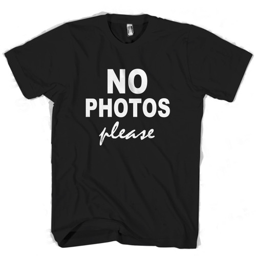 No Photos Please Man's T shirt