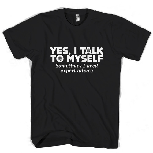 Talk To Myself Expert Advice Man's T shirt