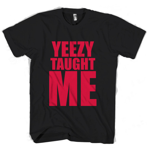 Yeezy Taught Me Man's T shirt