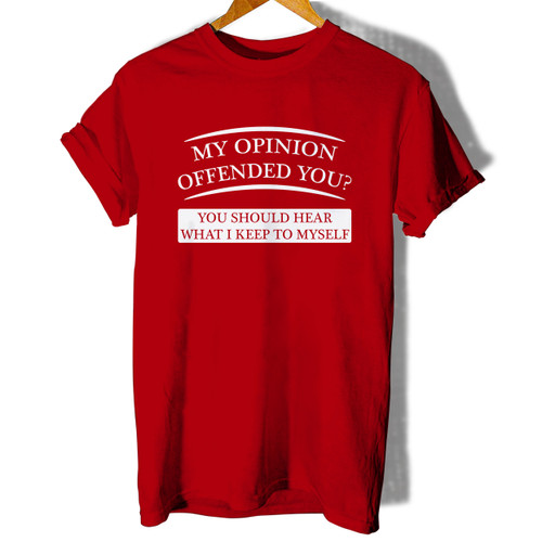 My Opinion Offended You Woman's T shirt