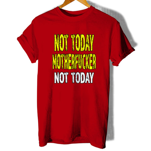 Not Today Motherf Not Today Woman's T shirt