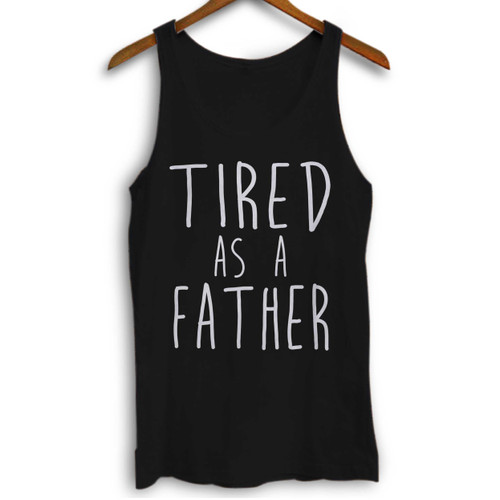 Tired As A Father Woman Tank top