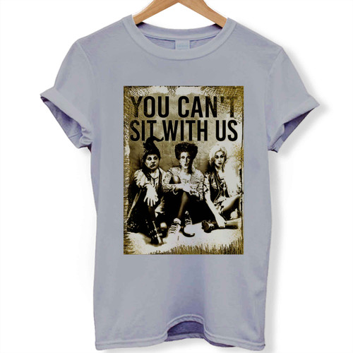 Hocus Pocus You Cant Sit With Us Woman's T shirt