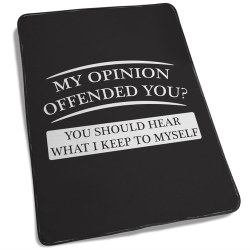 My Opinion Offended You Blanket