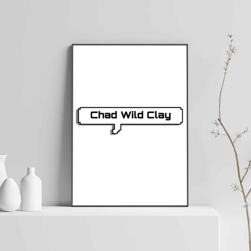 Chad Wild Clay Posters
