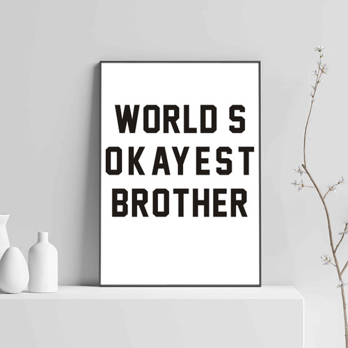 Worlds Okayest Brother Quotes Posters