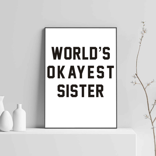 Worlds Okayest Sister Quotes Posters