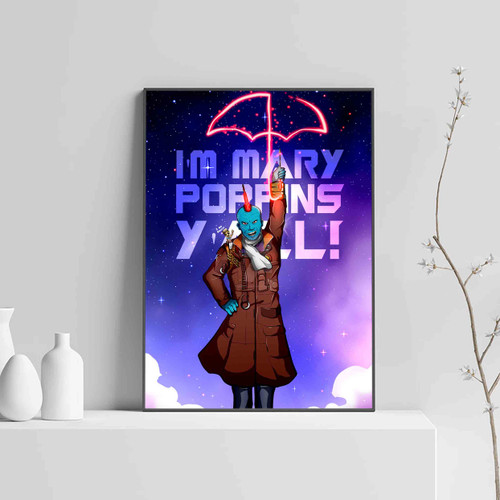 Yondu Im Mary Poppins Yall Galaxy Posters