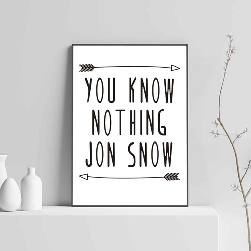 You Know Nothing Jon Snow Posters