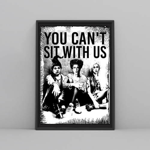 Sanderson Sisters You Cant Sit With Us Posters