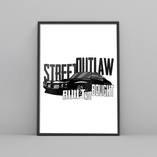 Street Outlaws Built Not Bought Posters