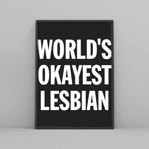 Worlds Okayest Lesbian Posters