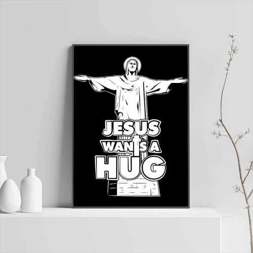 Wanna Jesus Wants A Hug Posters