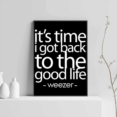 Weezer Lyrics Good Life Posters