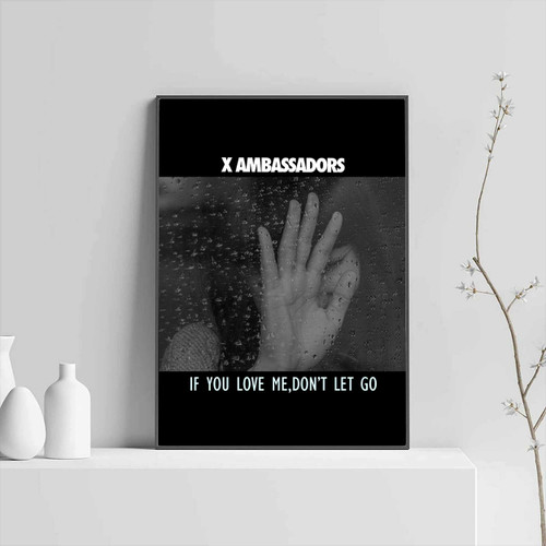 X Ambassadors If You Love Me Dont Let Go Posters