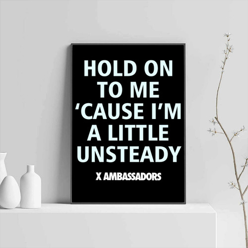 X Ambassadors Lyrics Hold On To Me Posters