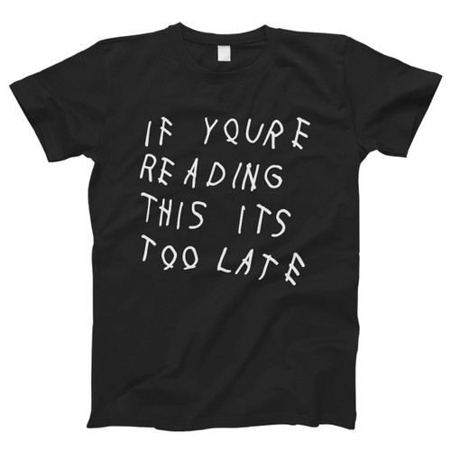 Drake Quote If You Read This Man's T shirt