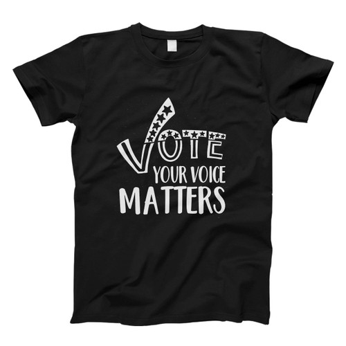 Vote Your Voice Matters Anti Trump Man's T shirt