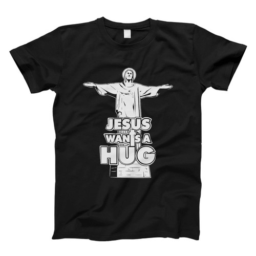 Wanna Jesus Wants A Hug Man's T shirt