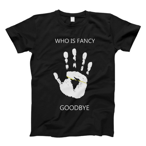 Who Is Fancy Goodbye Man's T shirt