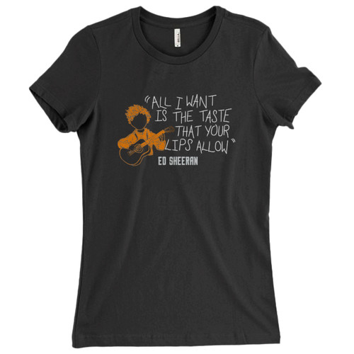 Ed Sheeran Quote Woman's T shirt