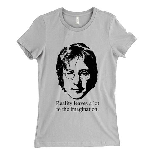 John Lennon Quote Reality Leaves Woman's T shirt