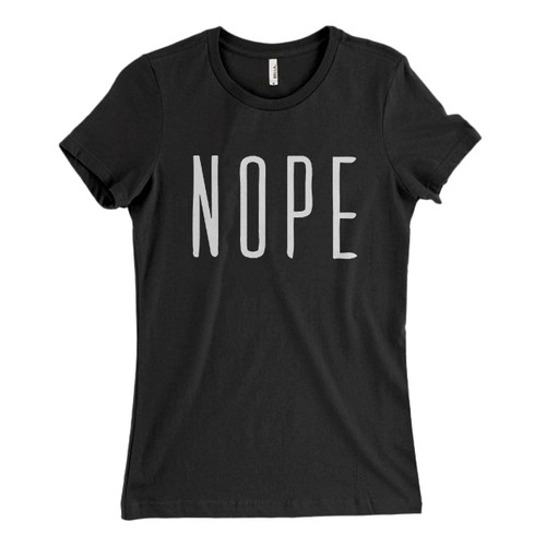 Nope Not Today Woman's T shirt