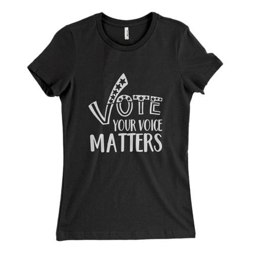 Vote Your Voice Matters Anti Trump Woman's T shirt