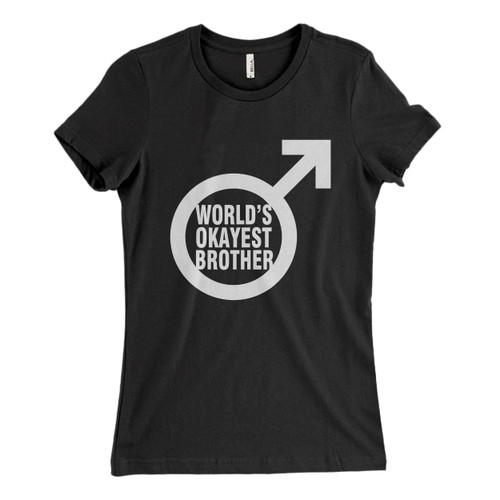 Worlds Okayest Brother Family Woman's T shirt
