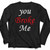 You Broke Me Long Sleeve Shirt Tee