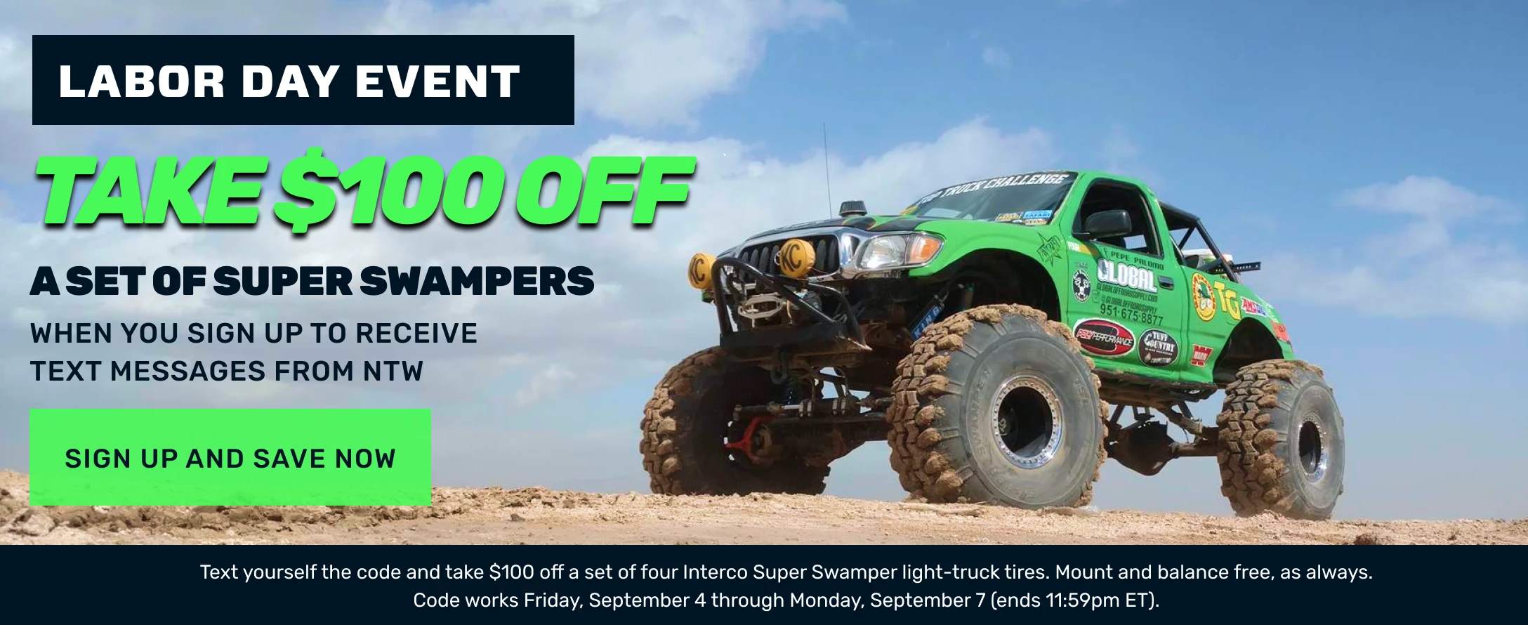 Labor Day Event: Take $100 Off a set of Super Swampers when you sign up to receive text messages from NTW