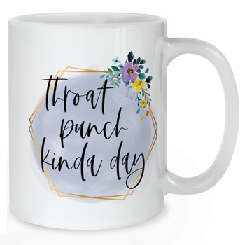 Throat Punch Kind of Day Mug