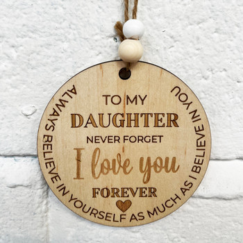 To My Daughter Never Forget I Love You Forever Hanging Sign