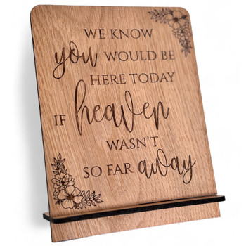 We Know You Would Be Here Today If Heaven Wasn't So Far Away Wedding Sign