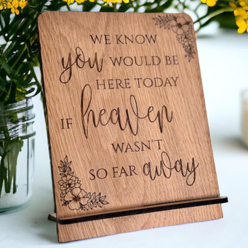 We Know You Would Be Here Today If Heaven Wasn't So Far Away Wedding Sign