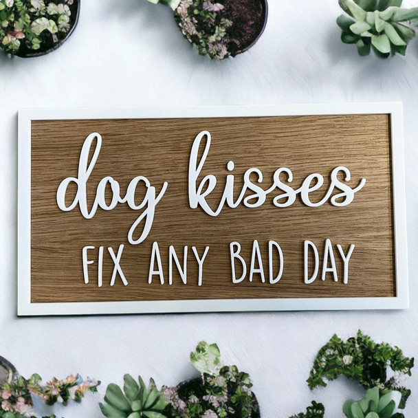 Dog Kisses Fix Any Bad Day Sign