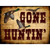 Gone Huntin Metal Novelty Parking Sign